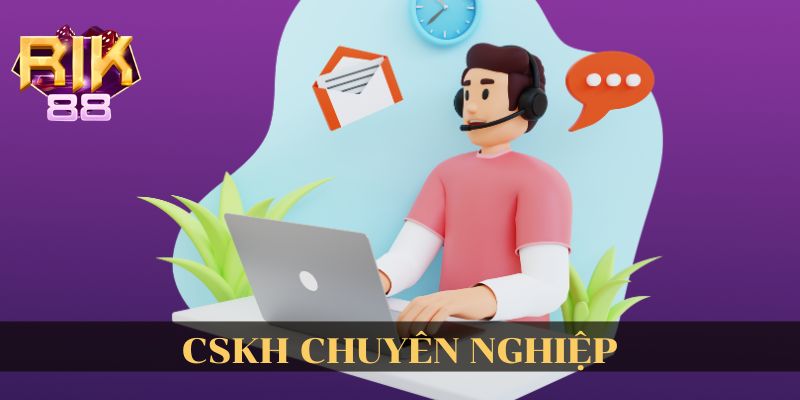 Chăm sóc khách hàng Rik88 chuyên nghiệp