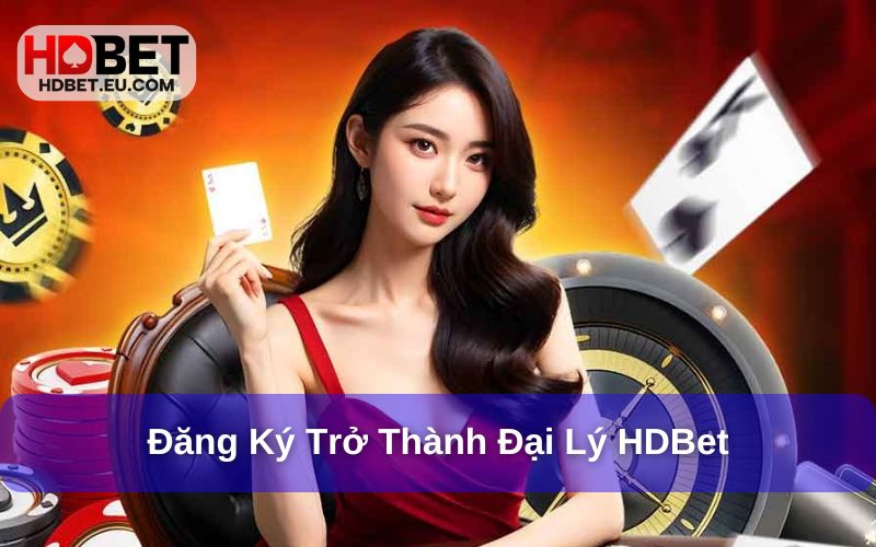 Hướng dẫn đăng ký làm đại lý HDbet