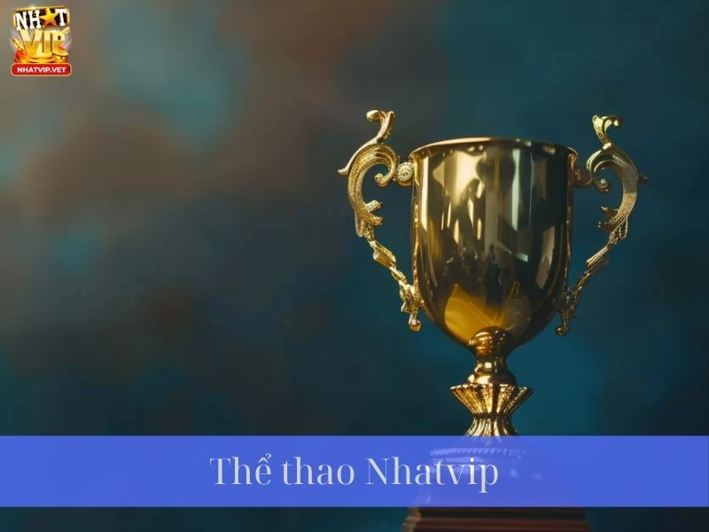 Thể Thao Nhatvip Sân Chơi Cá Cược An Toàn Hấp Dẫn Cho Người Yêu Thể Thao