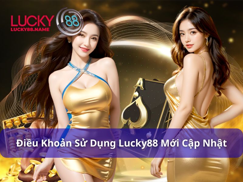 Điều Khoản Sử Dụng Lucky88 – Quy định quan trọng cho mọi hội viên 2 Các điều khoản sử dụng mới nhất tại Lucky88